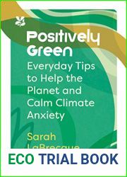 Positively Green: Everyday tips to help the planet and calm climate anxiety (National Trust)