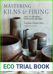Mastering Kilns and Firing: Raku, Pit and Barrel, Wood Firing, and More (Mastering Ceramics)