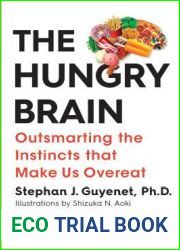The Hungry Brain: Outsmarting the Instincts That Make Us Overeat