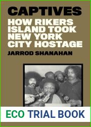Captives How Rikers Island Took New York City Hostage