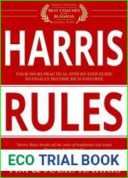 Harris Rules : Your No-BS Practical Step By Step Guide to Finally Become Rich and Free