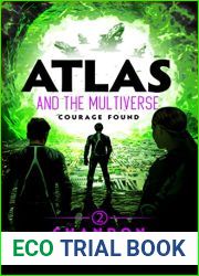 Atlas and the Multiverse : Courage Found (Atlasverse Book 2)