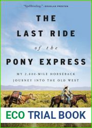 The Last Ride of the Pony Express: My 2,000-mile Horseback Journey into the Old West