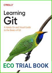 Learning Git: A Hands-On and Visual Guide to the Basics of Git