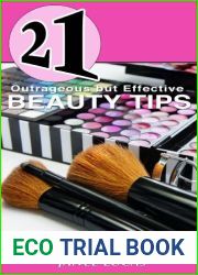 21 Outrageous but Effective Beauty Tips