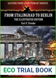 From Stalingrad to Berlin - The Illustrated Edition (Eastern Front From Primary Sources)