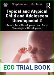 Typical and Atypical Child and Adolescent Development 2 Genes, Fetal Development and Early Neurological Development (Topics from Child and Adolescent Psychology)