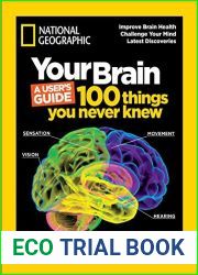 Your Brain: A User|s Guide: 100 Things You Never Knew