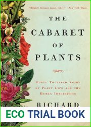 The Cabaret of Plants: Forty Thousand Years of Plant Life and the Human Imagination