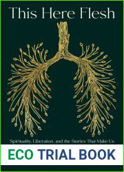 This Here Flesh: Spirituality, Liberation, and the Stories That Make Us