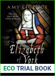 Elizabeth of York: The Forgotten Tudor Queen