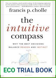 The Intuitive Compass: Why the Best Decisions Balance Reason and Instinct