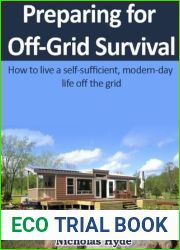 Preparing for Off-Grid Survival: How to live a self-sufficient, modern-day life off the grid