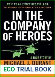 In the Company of Heroes: The Personal Story Behind Black Hawk Down