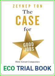 The Case for Good Jobs: How Great Companies Bring Dignity, Pay, and Meaning to Everyone|s Work