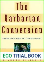 The Barbarian Conversion: From Paganism to Christianity