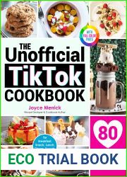 The Unofficial Tiktok Cookbook : 80+ Most Popular Healthy and Affordable Recipes with Photo for Breakfast, Snack, Lunch, Dinner, Sweets, and More