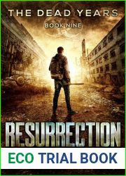 The Dead Years - RESURRECTION - Book 9 (A Post-Apocalyptic Thriller)