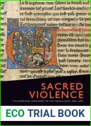 Sacred Violence: The European Crusades to the Middle East, 1095-1396