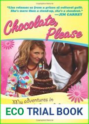 Chocolate, Please: My Adventures in Food, Fat, and Freaks
