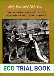Holy Feast and Holy Fast: The Religious Significance of Food to Medieval Women