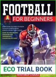 Football For Beginners: Everything You Need to Know to Enjoy a Match from Scratch in Less than 1 Hour|Game Techniques and Strategies for Tomorrow|s Champions Included