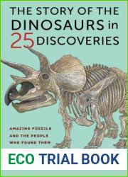 The Story of the Dinosaurs in 25 Discoveries: Amazing Fossils and the People Who Found Them
