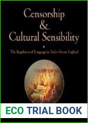 Censorship and Cultural Sensibility: The Regulation of Language in Tudor-Stuart England