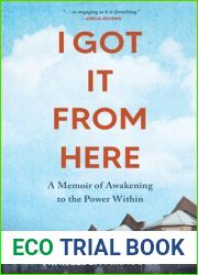 I Got It From Here: A Memoir of Awakening to the Power Within