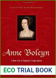 Anne Boleyn: A New Life of England|s Tragic Queen
