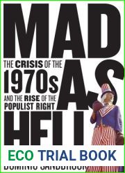 Mad as Hell: The Crisis of the 1970s and the Rise of the Populist Right