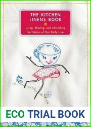 The Kitchen Linens Book: Using, Sharing, and Cherishing the Fabrics of Our Daily Lives