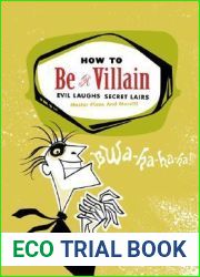 How to Be a Villain: Evil Laughs, Secret Lairs, Master Plans, and More!!!
