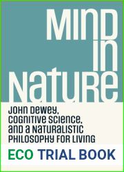 Mind in Nature: John Dewey, Cognitive Science, and a Naturalistic Philosophy for Living