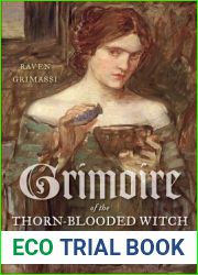 Grimoire of the Thorn-Blooded Witch: Mastering the Five Arts of Old World Witchery