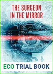 The Surgeon in the Mirror: A Thrilling Struggle for Control of the Operating Room (Robotic Surgeon Book 1)