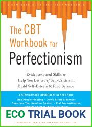 The CBT Workbook for Perfectionism: Evidence-Based Skills to Help You Let Go of Self-Criticism, Build Self-Esteem, and Find Balance