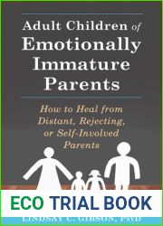 Adult Children of Emotionally Immature Parents: How to Heal from Distant, Rejecting, or Self-Involved Parents