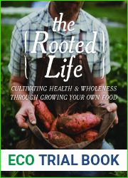 The Rooted Life: Cultivating Health and Wholeness Through Growing Your Own Food