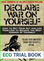 Declare War On Yourself: How to Get Your Act and Life Together to Become the Best Version of Yourself