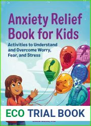 Anxiety Relief Book for Kids: Activities to Understand and Overcome Worry, Fear, and Stress