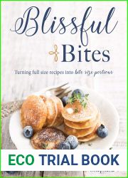 Blissful Bites : Turning Full Size Recipes into Bite Size Portions