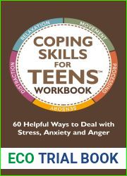 Coping Skills for Teens Workbook: 60 Helpful Ways to Deal with Stress, Anxiety and Anger
