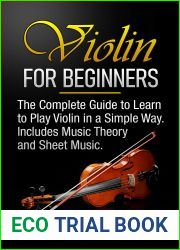 Violin for Beginners: The Complete Guide to Learn to Play Violin in a Simple Way. Includes Music Theory and Sheet Music