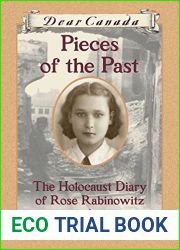 Dear Canada: Pieces of the Past: The Holocaust Diary of Rose Rabinowitz, Winnipeg, Manitoba, 1948