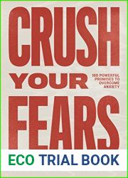 Crush Your Fears: 100 Powerful Promises to Overcome Anxiety