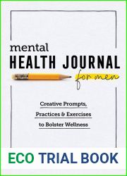 Mental Health Journal for Men: Creative Prompts, Practices, and Exercises to Bolster Wellness