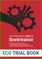 The Pragmatist|s Guide to Governance: From high school cliques to boards, family offices, and nations: A guide to optimizing governance models