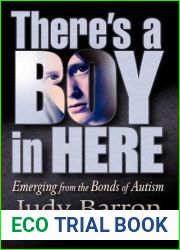 There|s a Boy in Here: Emerging from the Bonds of Autism