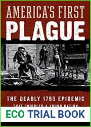 America|s First Plague: The Deadly 1793 Yellow Fever Epidemic That Crippled a Young Nation